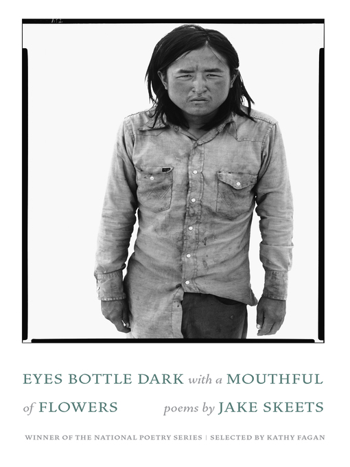 Title details for Eyes Bottle Dark with a Mouthful of Flowers by Jake Skeets - Wait list